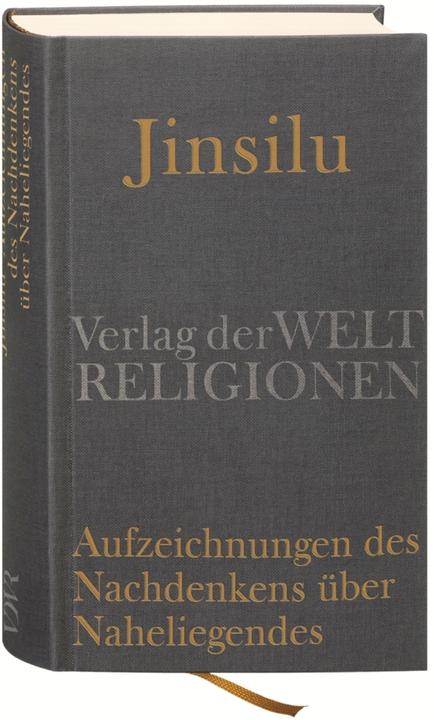 Produktbild Jinsilu Aufzeichnungen des Nachdenkens über Naheliegendes (Deutsch, Wolfgang Ommerborn, Zhu Xi, 2008)