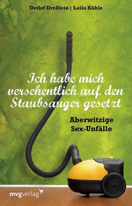 Produktbild Ich habe mich versehentlich auf den Staubsauger gesetzt (Deutsch, Detlef Dresslein, Laila Kühle, 2016)