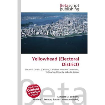 Yellowhead (Electoral District), Fachbücher von Lambert M. Surhone, Mariam T. Tennoe, Susan F. Henssonow
