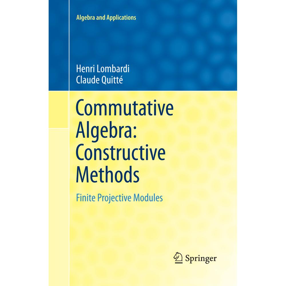 Commutative Algebra: Constructive Methods, Fachbücher von Henri Lombardi, Claude Quitté