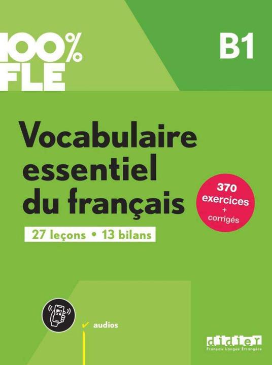 Produktbild 100% FLE : vocabulaire essentiel du français B1 (Französisch, Collectif, 2024)