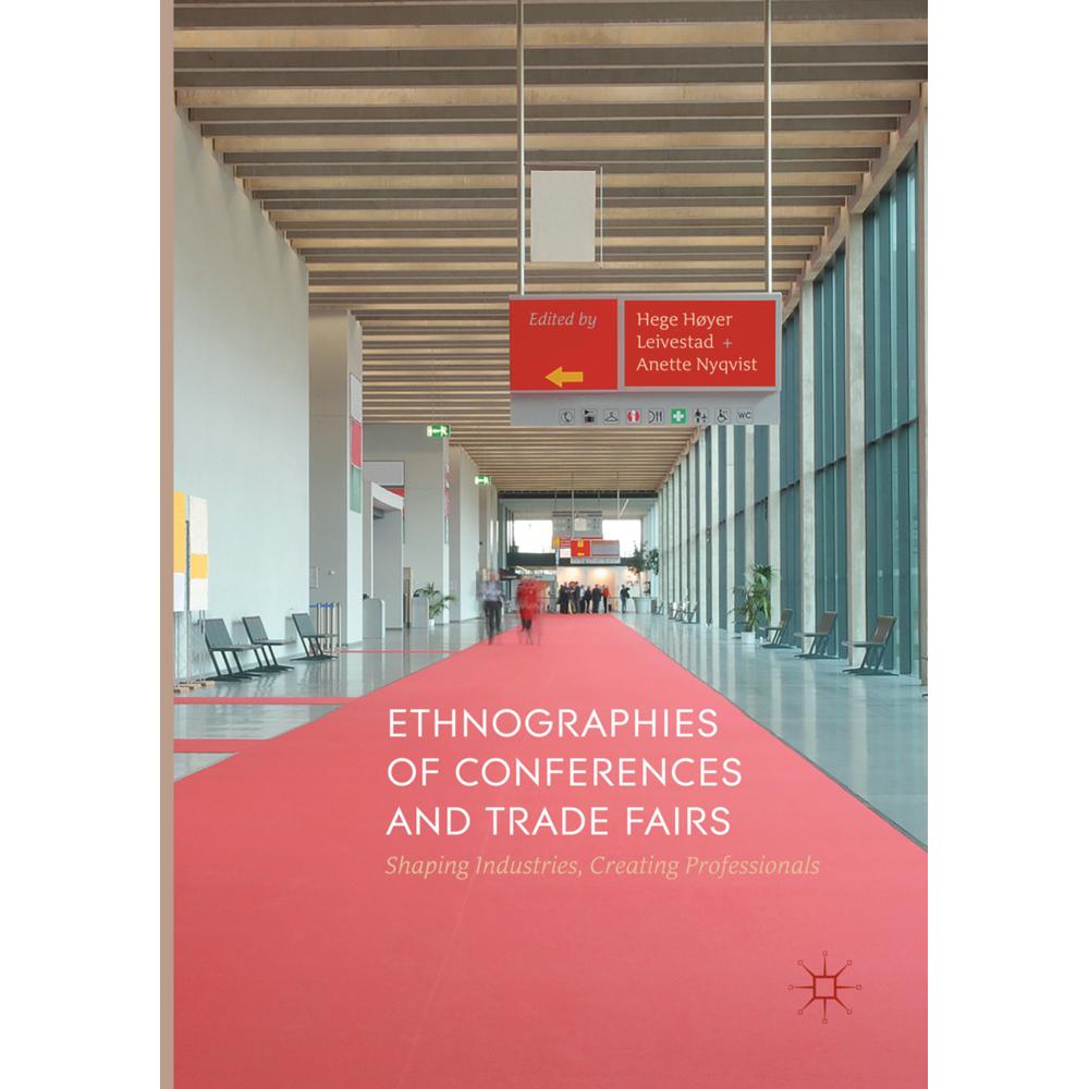 Ethnographies of Conferences and Trade Fairs, Fachbücher von Anette Nyqvist, Hege Høyer Leivestad