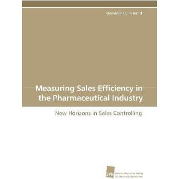 Measuring Sales Efficiency in the Pharmaceutical Industry, Fachbücher von Dominik F.L. Freund
