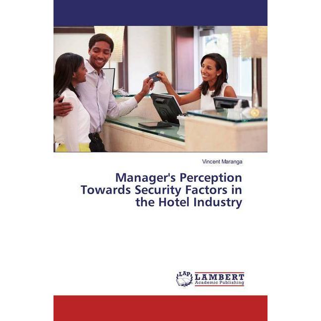 Manager's Perception Towards Security Factors in the Hotel Industry, Fachbücher von Vincent Maranga