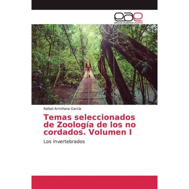Temas seleccionados de Zoología de los no cordados. Volumen I, Fachbücher von Rafael Armiñana García