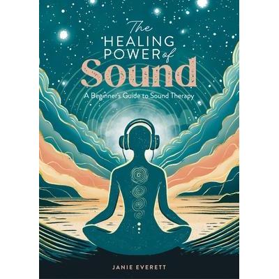 The Healing Power of Sound, Sachbücher von Janie Everett