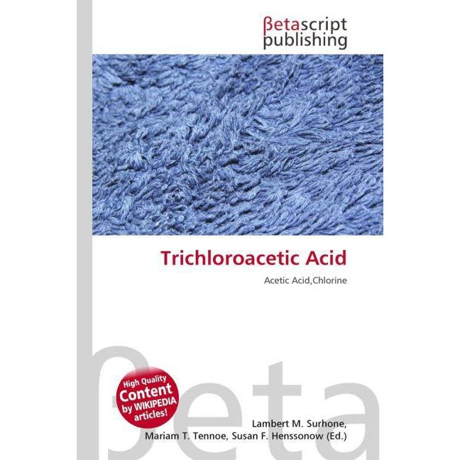 Trichloroacetic Acid, Fachbücher von Susan F. Marseken, Miriam T. Timpledon, Lambert M. Surhone
