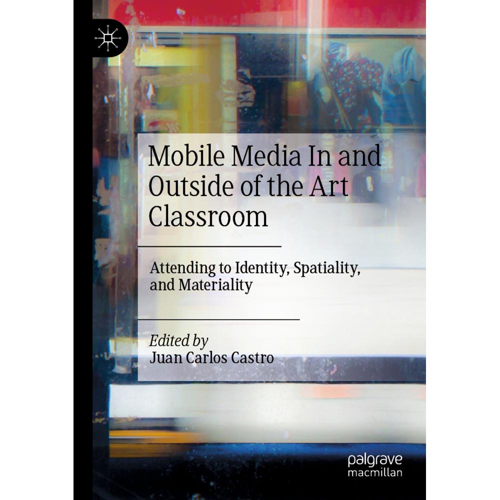 Mobile Media In and Outside of the Art Classroom, Fachbücher von Juan Carlos Castro