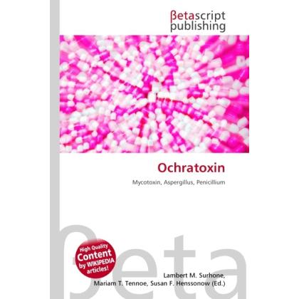 Ochratoxin, Fachbücher von Lambert M. Surhone, Miriam T. Timpledon, Susan F. Marseken