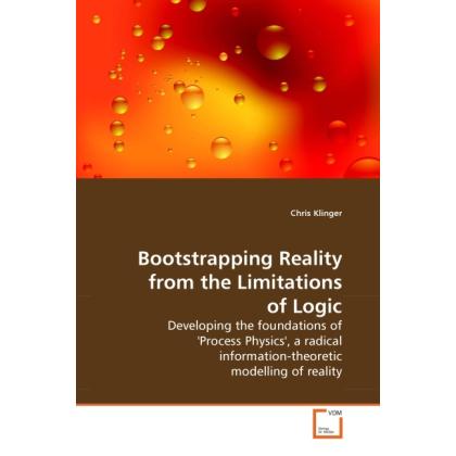 Bootstrapping Reality from the Limitations of Logic, Fachbücher von Chris Klinger