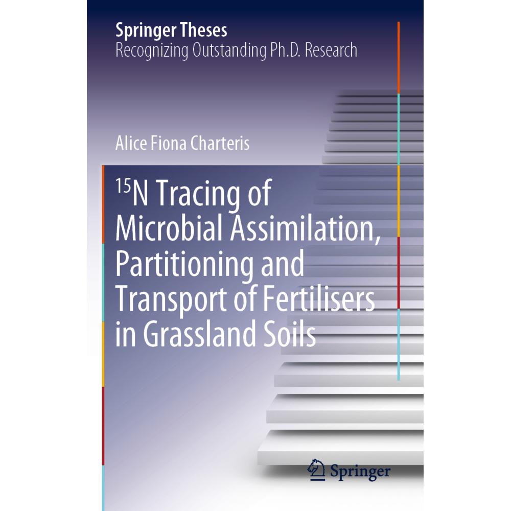 15N Tracing of Microbial Assimilation, Partitioning and Transport of Fertilisers in Grassland Soils, Fachbücher von Alic...