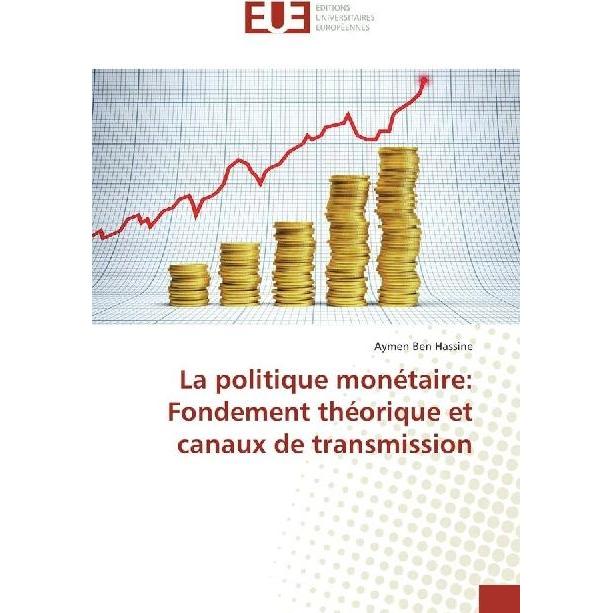 La politique monétaire: Fondement théorique et canaux de transmission, Fachbücher von Aymen Ben Hassine