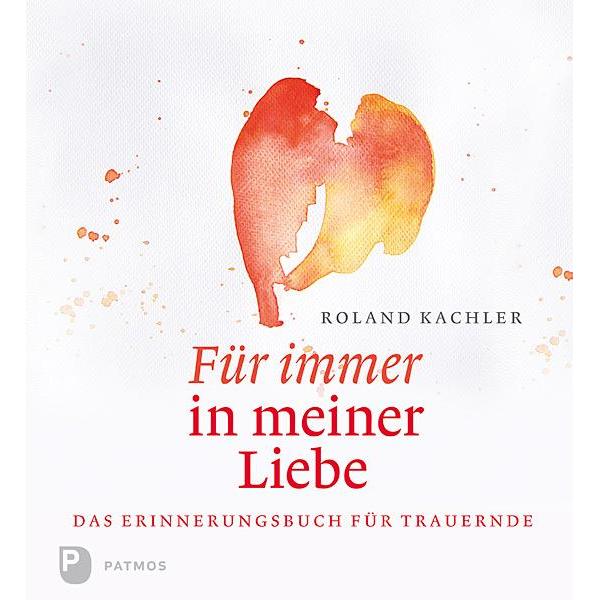 Für immer in meiner Liebe, Ratgeber von Roland Kachler