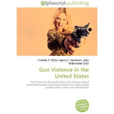 Gun Violence in the United States, Fachbücher von Agnes F. Vandome, Frederic P. Miller, John McBrewster