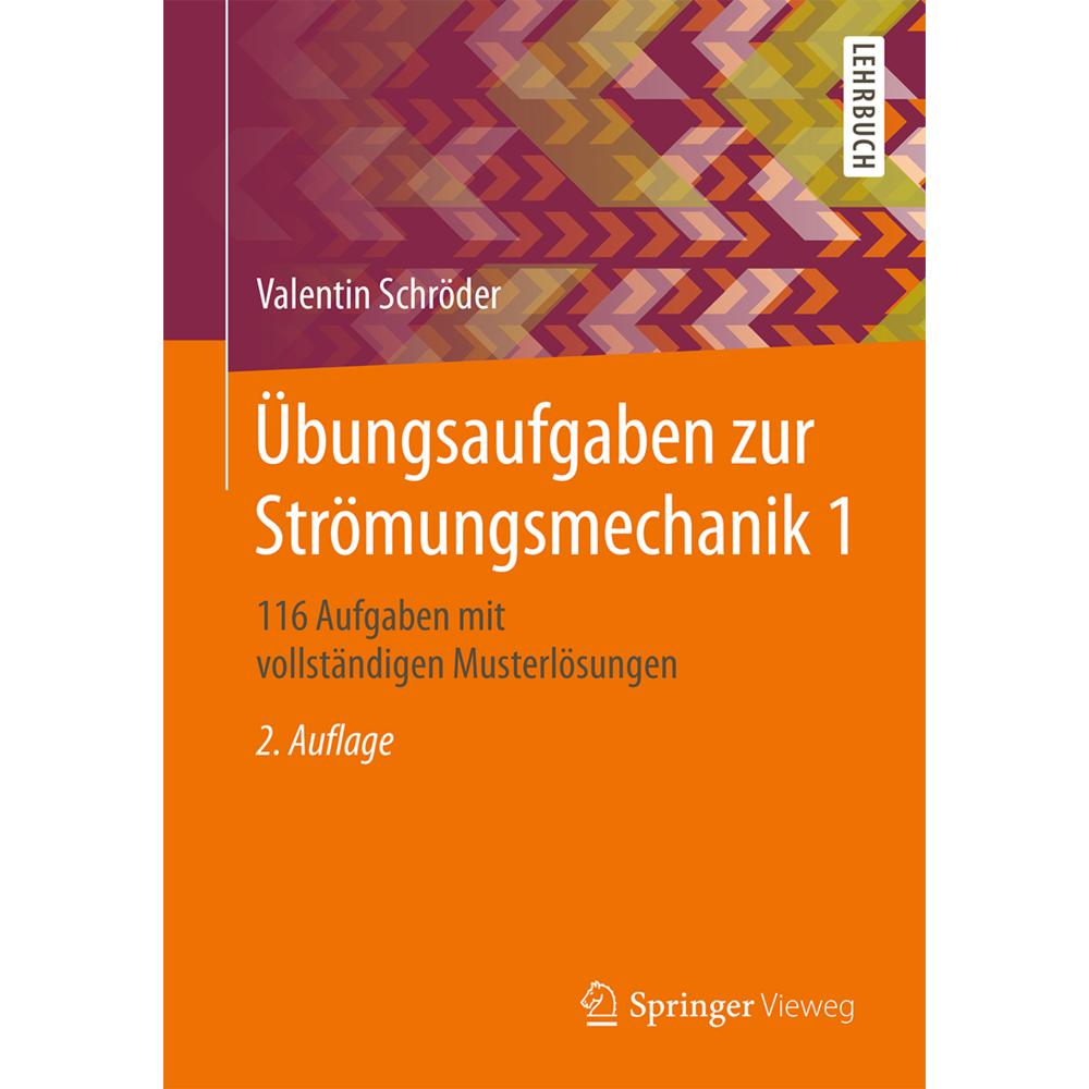 Übungsaufgaben zur Strömungsmechanik 1, Fachbücher von Valentin Schröder