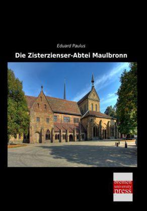Produktbild Die Zisterzienser-Abtei Maulbronn (Deutsch, Eduard Paulus, 2014)