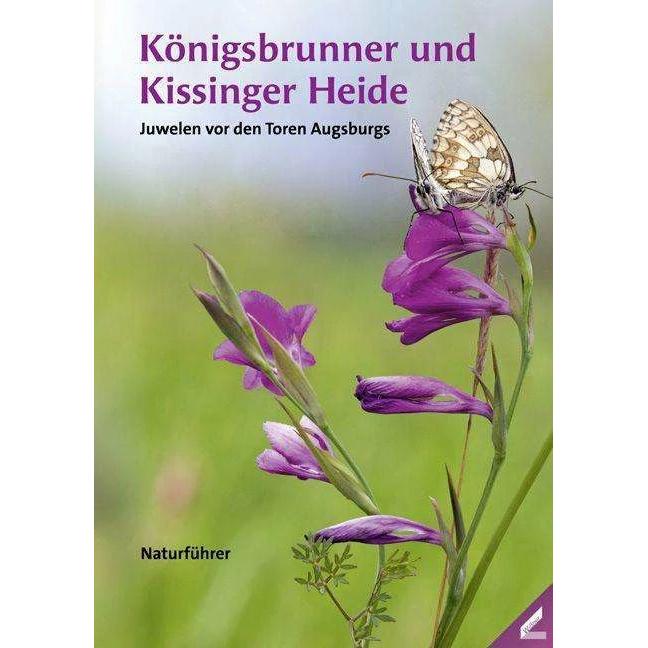 Königsbrunner und Kissinger Heide - Juwelen vor den Toren Augsburgs, Ratgeber von Naturwissenschaftlicher Verein f. Schw...