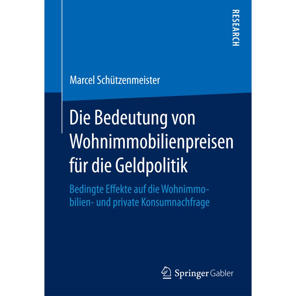 Die Bedeutung von Wohnimmobilienpreisen für die Geldpolitik, Fachbücher von Marcel Schützenmeister