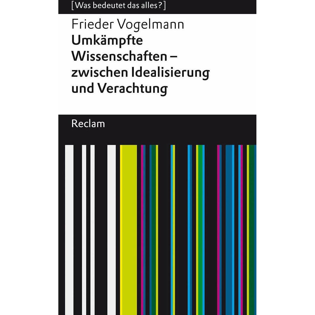 Umkämpfte Wissenschaften – zwischen Idealisierung und Verachtung, Fachbücher von Frieder Vogelmann