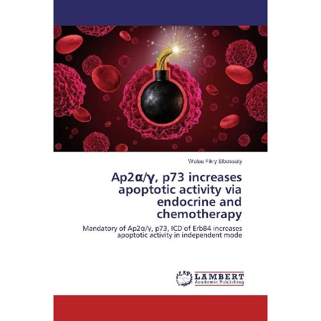 Ap2 /Gamma, p73 increases apoptotic activity via endocrine and chemotherapy, Fachbücher von Walaa Fikry Elbossaty