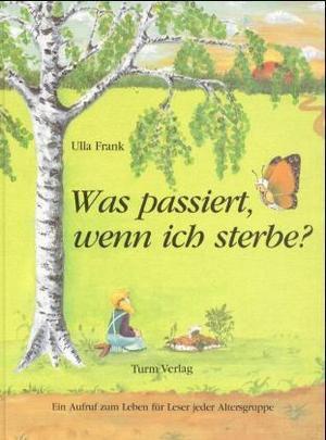 Produktbild Was passiert, wenn ich sterbe? (Deutsch, Frank Ulla, 2000)