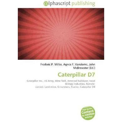 Caterpillar D7, Ratgeber von Agnes F. Vandome, Frederic P. Miller, John McBrewster