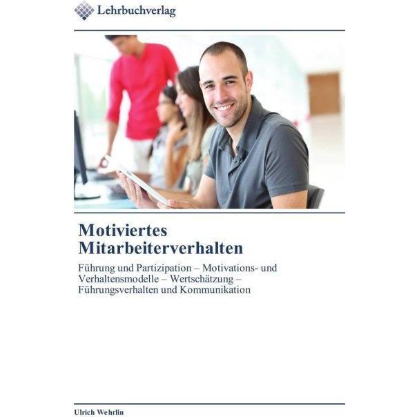 Motiviertes Mitarbeiterverhalten, Fachbücher von Ulrich Wehrlin
