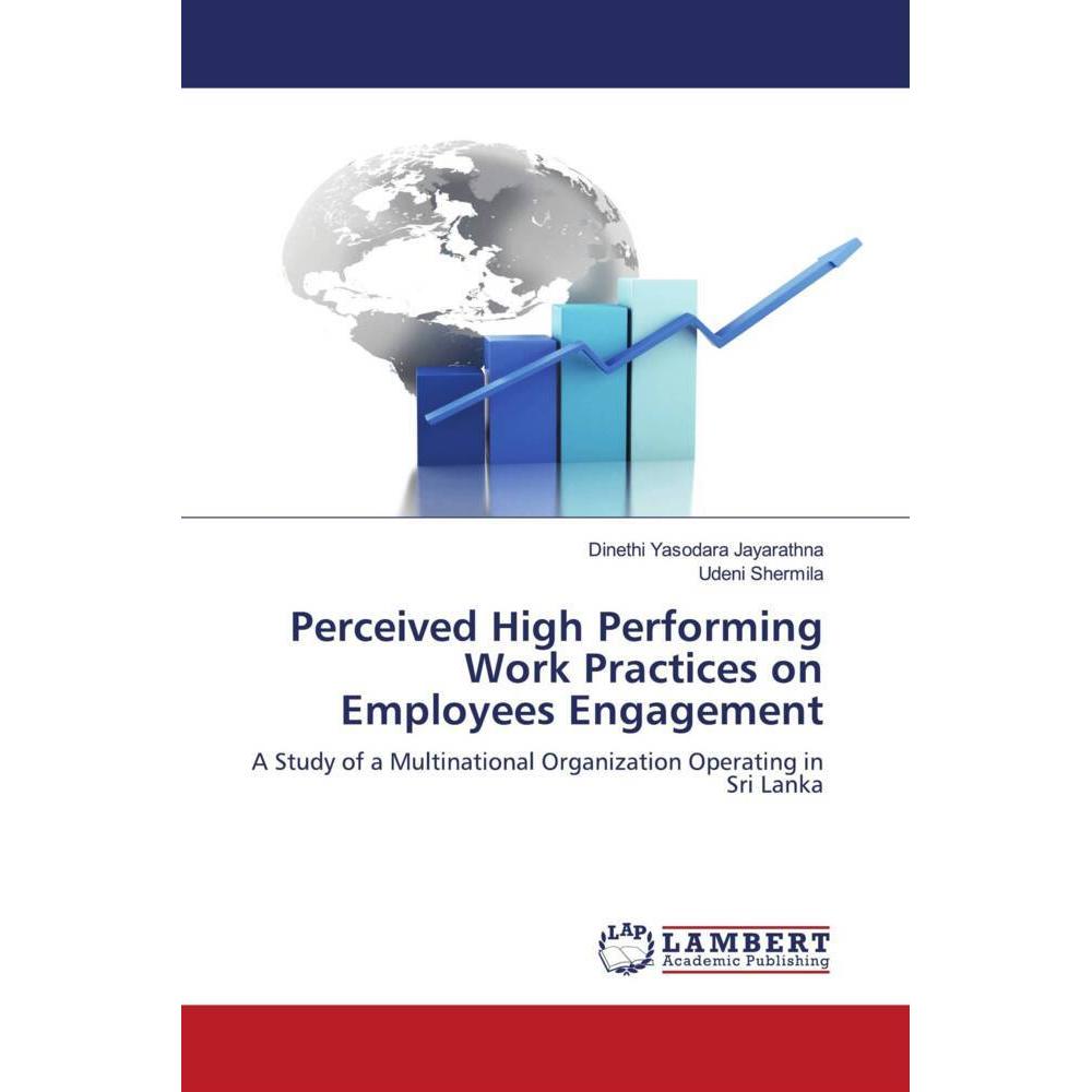 Perceived High Performing Work Practices on Employees Engagement, Fachbücher von Dinethi Yasodara Jayarathna, Udeni Sher...