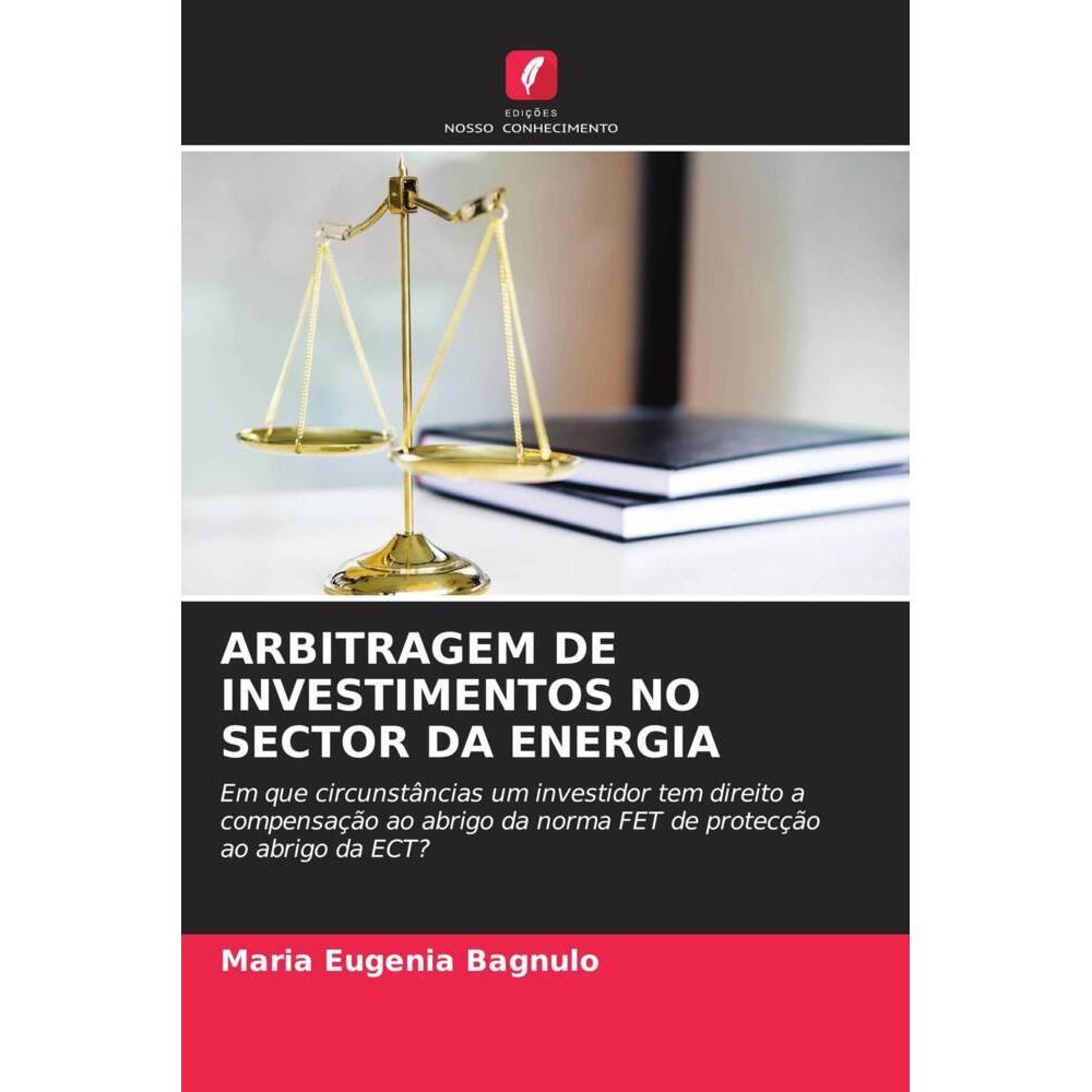 Arbitragem De Investimentos No Sector Da Energia, Ratgeber von Maria Eugenia Bagnulo