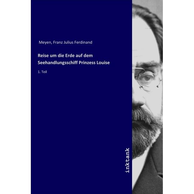 Reise um die Erde auf dem Seehandlungsschiff Prinzess Louise, Ratgeber von Franz Julius Ferdinand Meyen