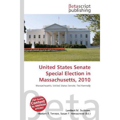 United States Senate Special Election in Massachusetts, 2010, Fachbücher von Lambert M. Surhone, Miriam T. Timpledon, Su...