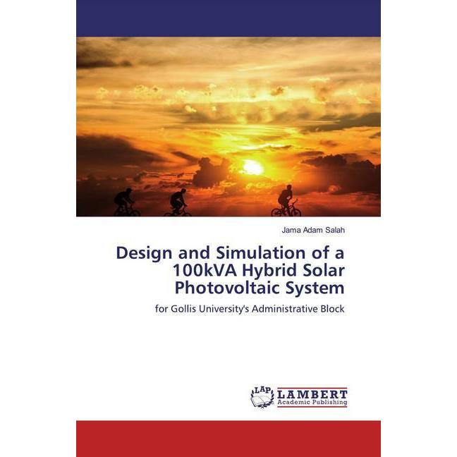 Design and Simulation of a 100kVA Hybrid Solar Photovoltaic System, Fachbücher von Jama Adam Salah