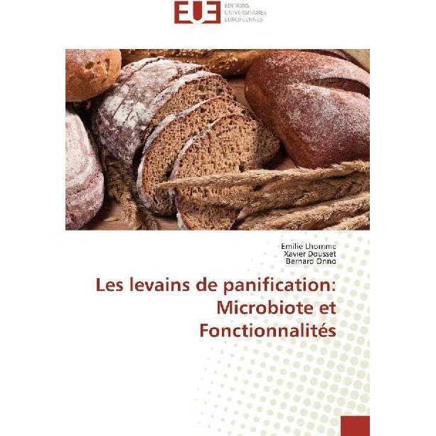 Les levains de panification: Microbiote et Fonctionnalités, Fachbücher von Xavier Dousset, Emilie Lhomme, Bernard Onno