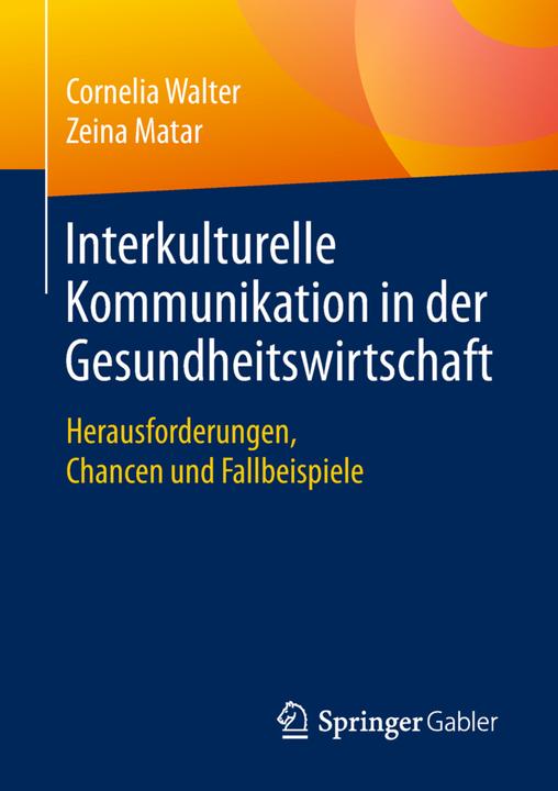 Produktbild Interkulturelle Kommunikation in der Gesundheitswirtschaft (Deutsch, Cornelia Walter, Zeina Matar, 2018)