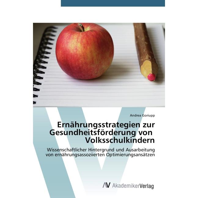 Ernährungsstrategien zur Gesundheitsförderung von Volksschulkindern, Fachbücher