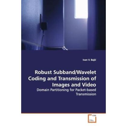 Robust Subband/Wavelet Coding and Transmission of Images and Video, Fachbücher