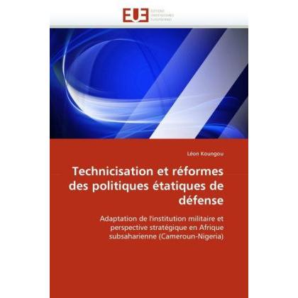 Technicisation et réformes des politiques étatiques de défense, Fachbücher von Léon Koungou