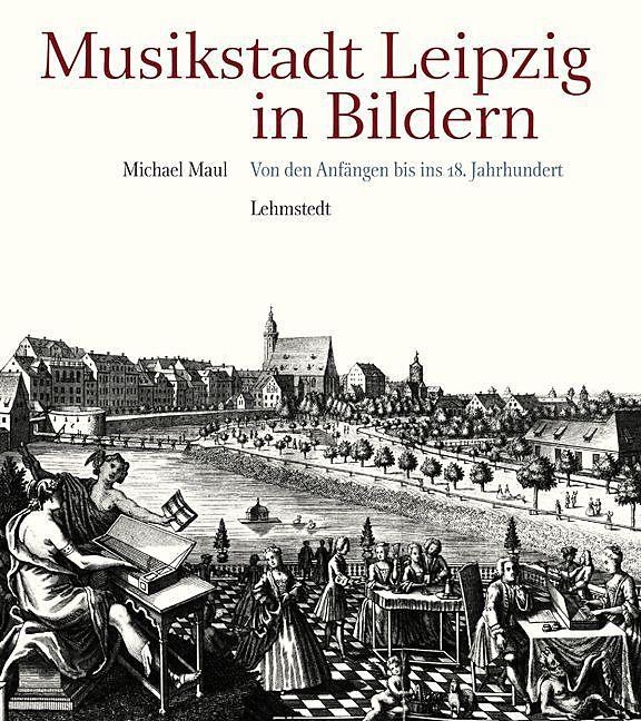 Produktbild Musikstadt Leipzig in Bildern (Deutsch, Michael Maul, 2014)