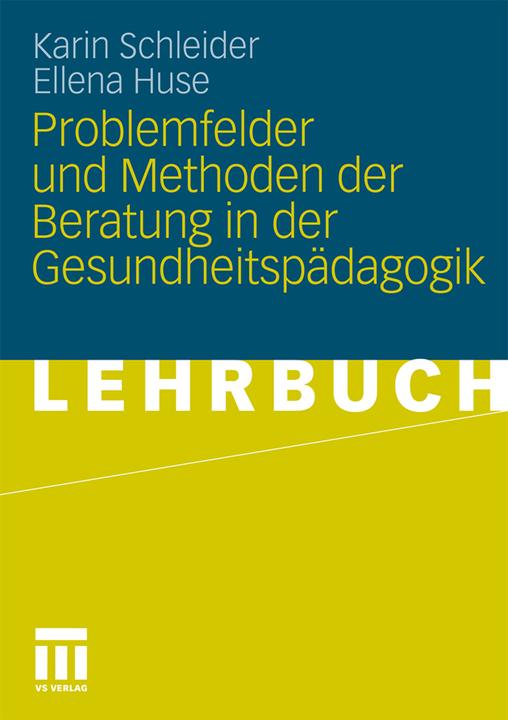 Produktbild Problemfelder und Methoden der Beratung in der Gesundheitspädagogik (Deutsch, Ellena Huse, Karin Schleider, 2011)