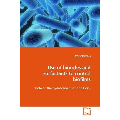 Use of biocides and surfactants to control biofilms, Fachbücher von Manuel Simões