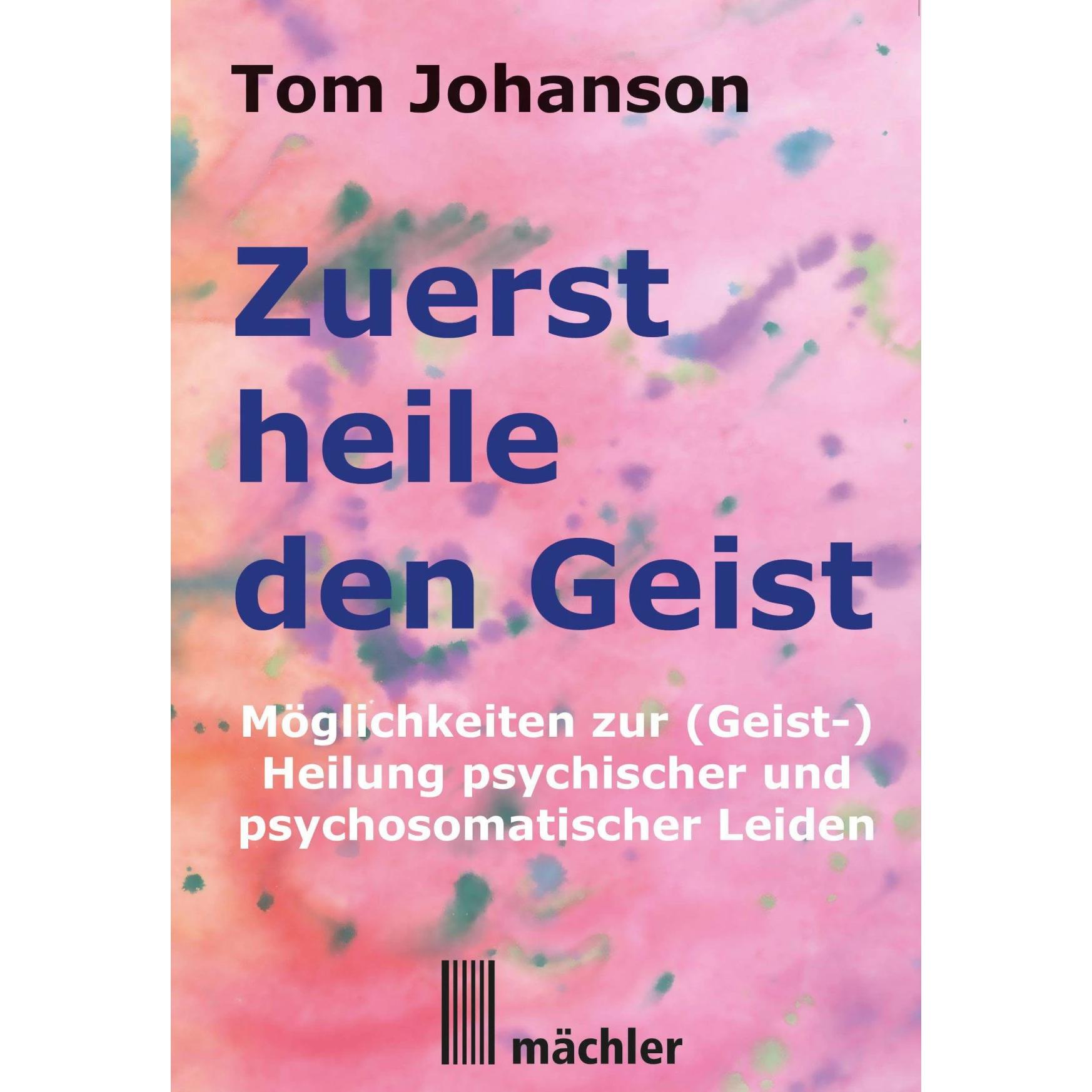 Thumbnail - Zuerst heile den Geist, Ratgeber von Tom Johanson