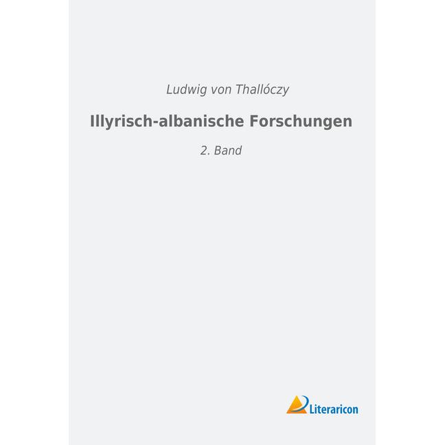 Illyrisch-albanische Forschungen, Fachbücher von Ludwig von Thallóczy