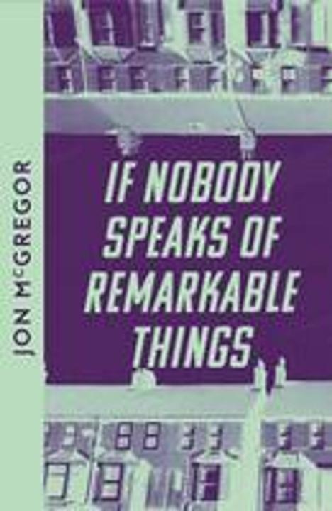 Produktbild If Nobody Speaks of Remarkable Things (Englisch, Jon McGregor, Mcgregor Jon, 2023)