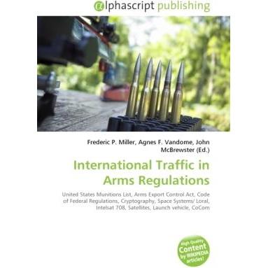 International Traffic in Arms Regulations, Fachbücher von Agnes F. Vandome, Frederic P. Miller, John McBrewster