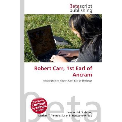 Robert Carr, 1st Earl of Ancram, Fachbücher von Lambert M. Surhone, Miriam T. Timpledon, Susan F. Marseken