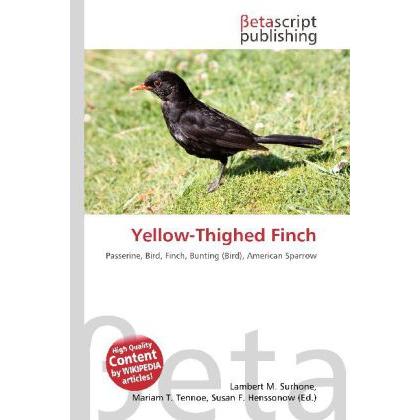 Yellow-Thighed Finch, Fachbücher von Lambert M. Surhone, Mariam T. Tennoe, Susan F. Henssonow