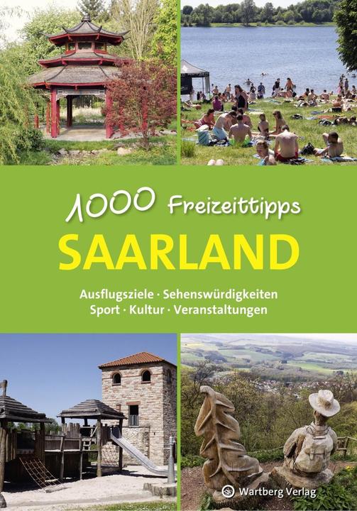 Produktbild Saarland - 1000 Freizeittipps (Deutsch, Günther Klahm, 2018)