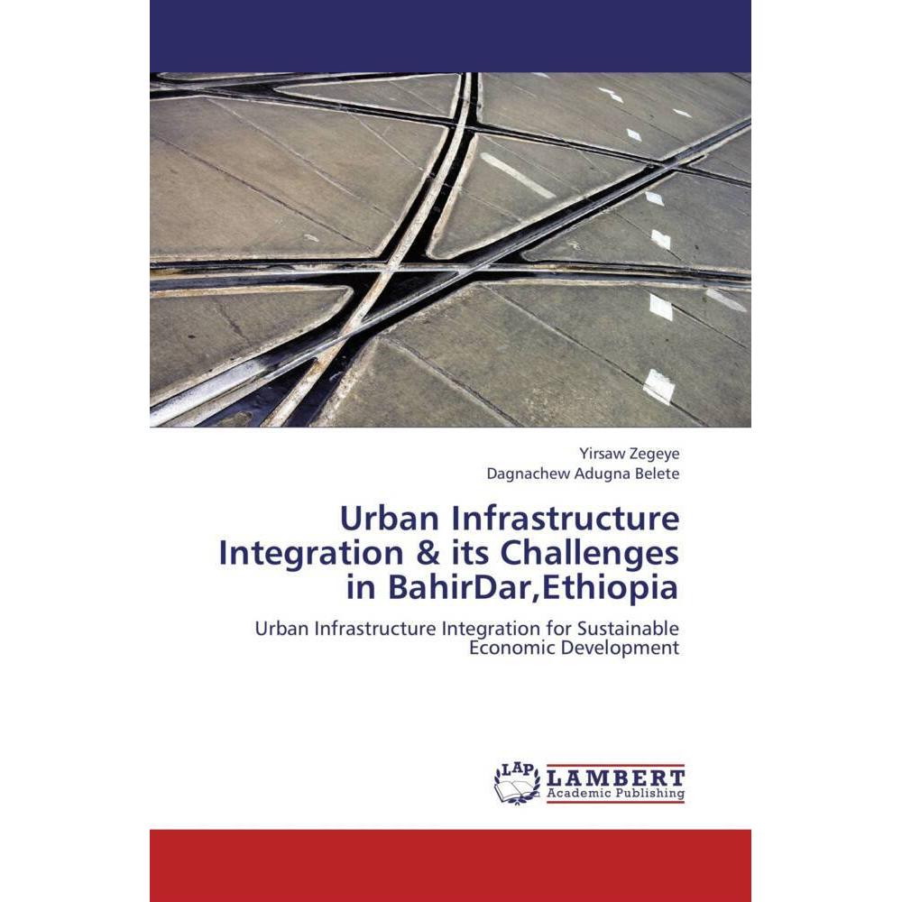 Urban Infrastructure Integration & its Challenges in BahirDar,Ethiopia, Fachbücher von Yirsaw Zegeye, Dagnachew Adugna B...