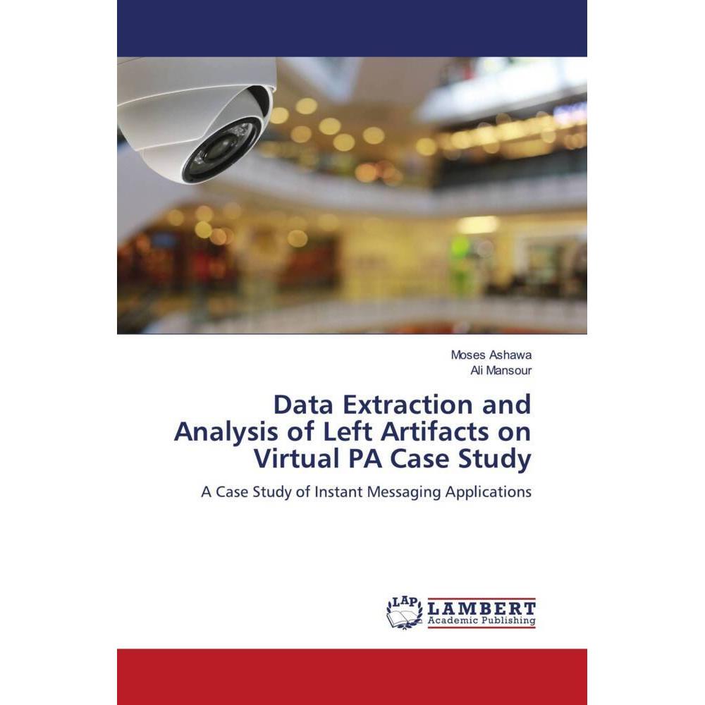 Data Extraction and Analysis of Left Artifacts on Virtual PA Case Study, Fachbücher von Ali Mansour, Moses Ashawa