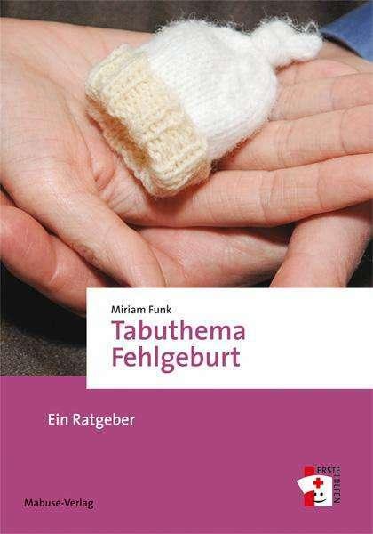 Produktbild Tabuthema Fehlgeburt (Deutsch, Miriam Funk, 2019)